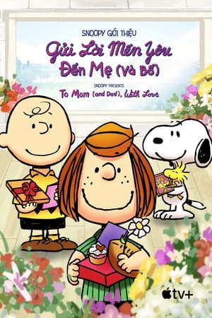 Snoopy Giới Thiệu: Gửi Lời Mến Yêu Đến Mẹ (Và Bố) – Snoopy Presents: To Mom (and Dad), With Love